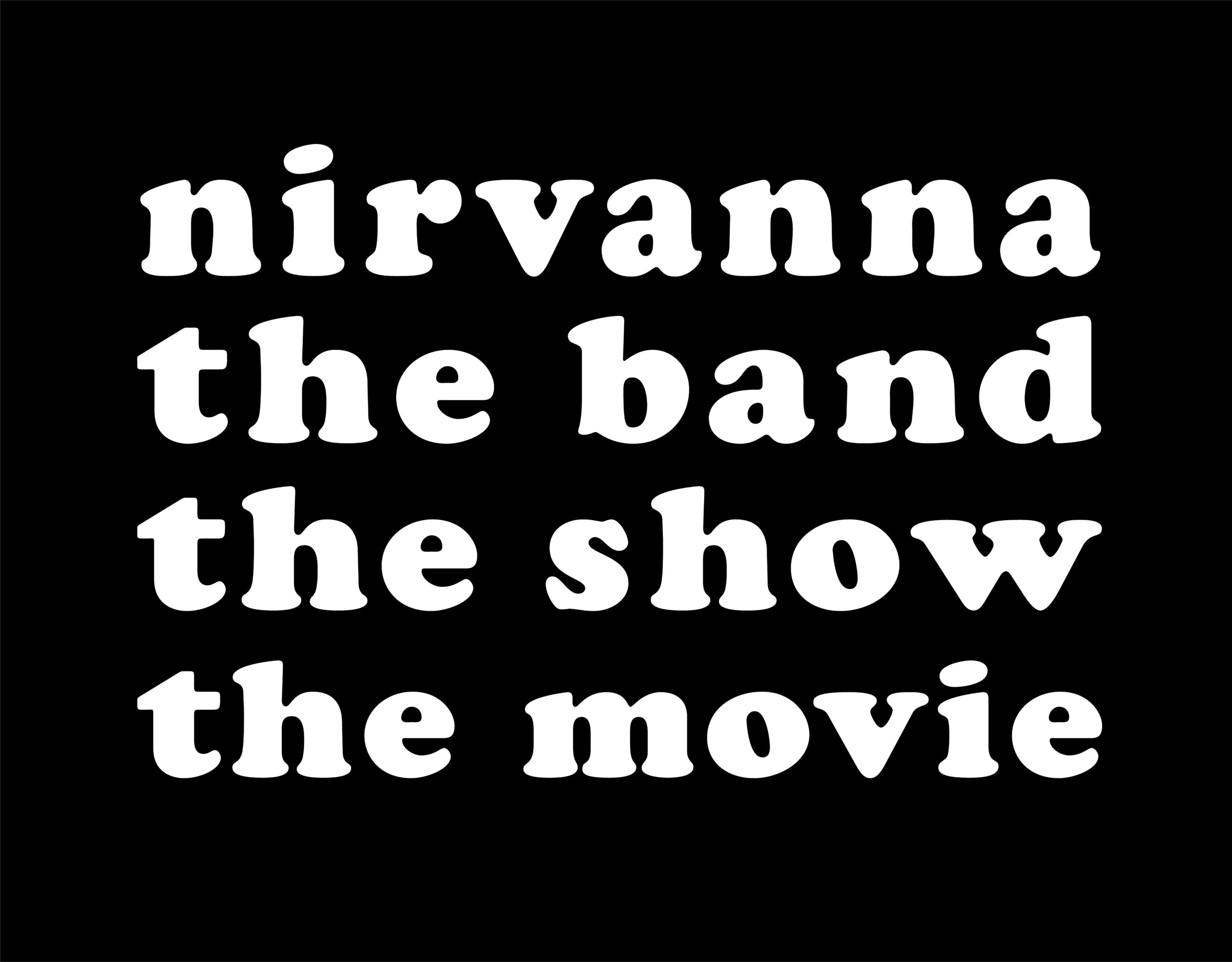 Nirvanna the Band the Show the Movie